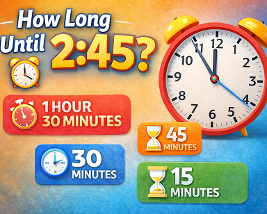 How long until 2:45